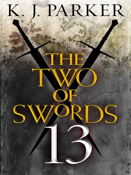Title details for The Two of Swords, Part 13 by K. J. Parker - Available